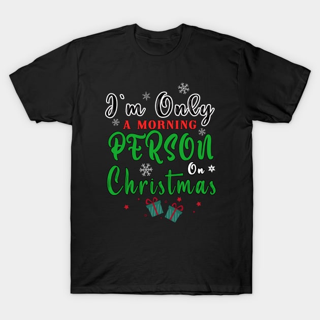 Im Only A Morning Person On Christmas T-Shirt by BouchFashion